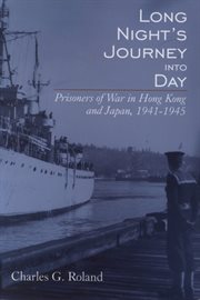 Long night's journey into day : prisoners of war in the Far East, 1941-1945 cover image