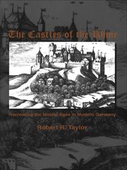 The Castles of the Rhine : Recreating the Middle Ages in Modern Germany cover image