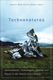 Technonatures : environments, technologies, spaces, and places in the twenty-first century cover image