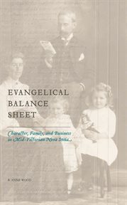 Evangelical balance sheet : character, family, and business in mid-Victorian Nova Scotia cover image