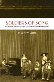 Soldiers of song : the Dumbells and other Canadian concert parties of the First World War cover image