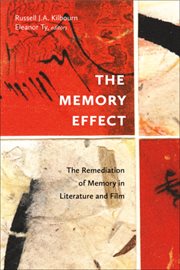 The memory effect : the remediation of memory in literature and film cover image