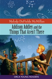 Addison Addley and the things that aren't there cover image