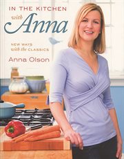 In the kitchen with Anna : new ways with the classics cover image