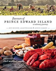 Flavours of Prince Edward Island : a culinary journey cover image