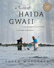 A taste of haida gwaii. Food Gathering and Feasting at the Edge of the World cover image