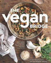 The Vegan Bridge : Expanding Plant Based Cuisine cover image