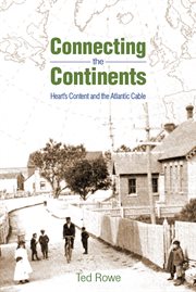 Connecting the continents : Heart's Content and the Atlantic cable cover image