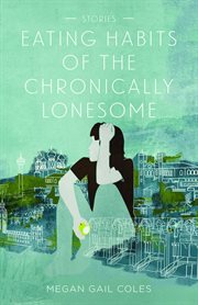 Eating habits of the chronically lonesome : stories cover image