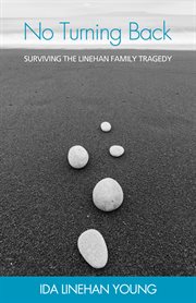 No turning back : surviving the Linehan family tragedy cover image