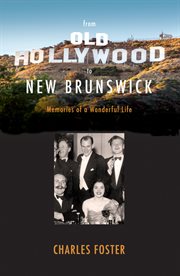 From old Hollywood to New Brunswick : memories of a wonderful life cover image