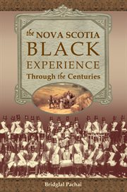 The Nova Scotia Black experience through the centuries cover image