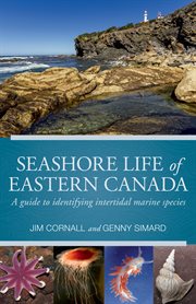 Seashore life of Eastern Canada : a guide to identifying intertidal marine species cover image