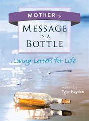 Mother's message in a bottle : loving letters for life cover image