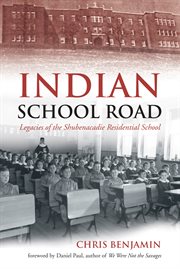 Indian school road : legacies of the Shubenacadie Residential School cover image