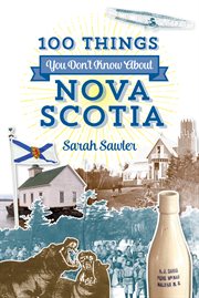 100 things you don't know about Nova Scotia cover image