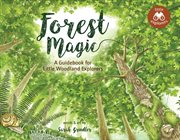 Forest magic. A Guidebook for Little Woodland Explorers cover image