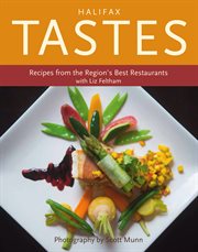 Halifax tastes : recipes from the region's best restaurants cover image