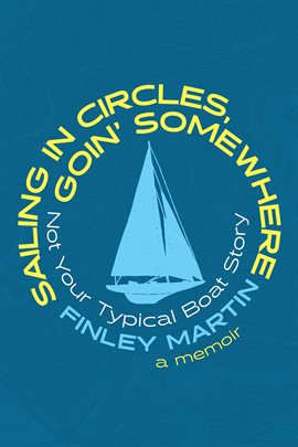 Cover image for Sailing in Circles, Goin' Somewhere