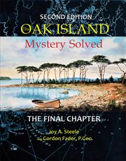 The Oak Island mystery, solved : the final chapter cover image