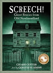 Screech!. Ghost Stories from Old Newfoundland cover image