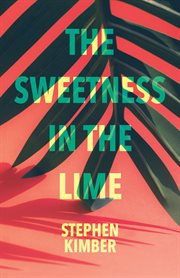 The sweetness in the lime : a novel cover image
