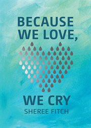Because We Love, We Cry cover image