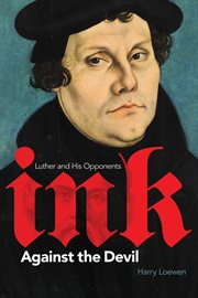 Ink against the devil : Luther and his opponents cover image