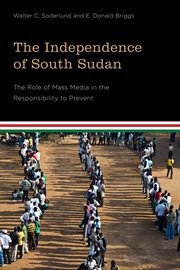 The independence of South Sudan : the role of mass media in the responsibility to prevent cover image