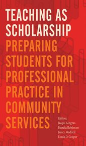 Teaching as scholarship : preparing students for professional practice in community services cover image
