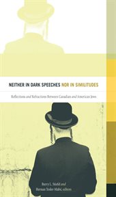 Neither in dark speeches nor in similitudes : reflections and refractions between Canadian and American Jews cover image