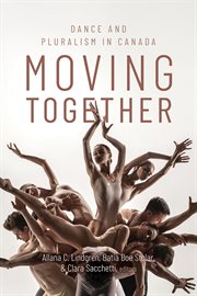 Moving Together : Dance And Pluralism In Canada cover image