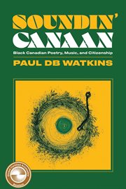 Soundin' Canaan : Black Canadian Poetry, Music, and Citizenship cover image