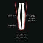 Feminist Pedagogy in Higher Education : Critical Theory and Practice cover image