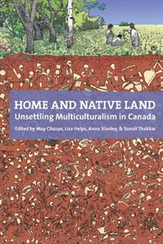 Home and native land : unsettling multiculturalism in Canada cover image
