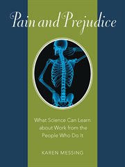 Pain and prejudice : what science can learn about work from the people who do it cover image