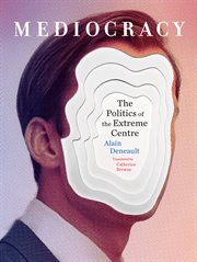 Mediocracy ; : The politics of the extreme centre cover image