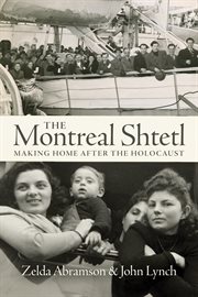 The Montreal shtetl : making home after the Holocaust cover image