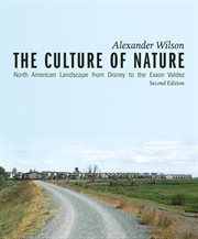 The culture of nature : North American landscape from Disney to the Exxon Valdez cover image