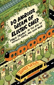 Do androids dream of electric cars?. Public Transit in the Age of Google, Uber, and Elon Musk cover image