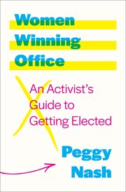 Women winning office : an activist's guide to getting elected cover image