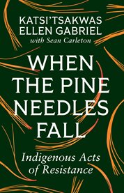 When the Pine Needles Fall : Indigenous Acts of Resistance cover image