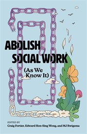 Abolish Social Work (As We Know It) cover image
