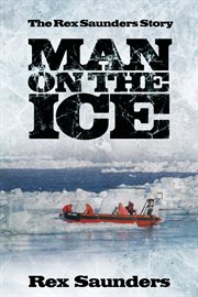 Man on the ice: the Rex Saunders story cover image