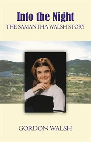 Into the night: the Samantha Walsh story cover image