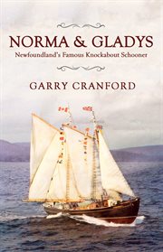 Norma & Gladys: the famous Newfoundland knockabout schooner cover image