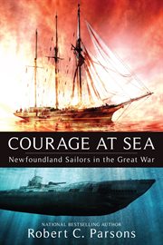 Courage at sea: Newfoundland sailors in the Great War cover image