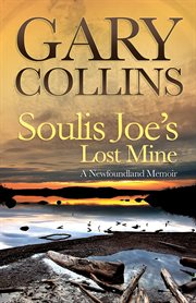 Soulis Joe's lost mine: a Newfoundland memoir cover image