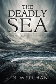The deadly sea: life and death on the Atlantic cover image