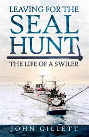 Leaving for the seal hunt: the life of a swiler cover image